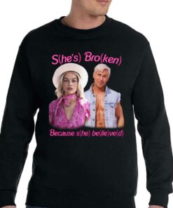 Barbie Shes Broken Because She Believed Shirtthatgohard Shirt 4