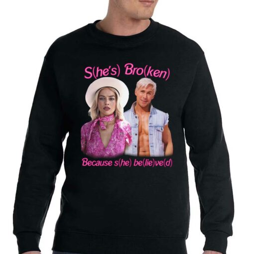 Barbie She’s Broken Because She Believed Shirtthatgohard Shirt