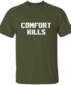 Comfort Kills Motivational T shirt 3