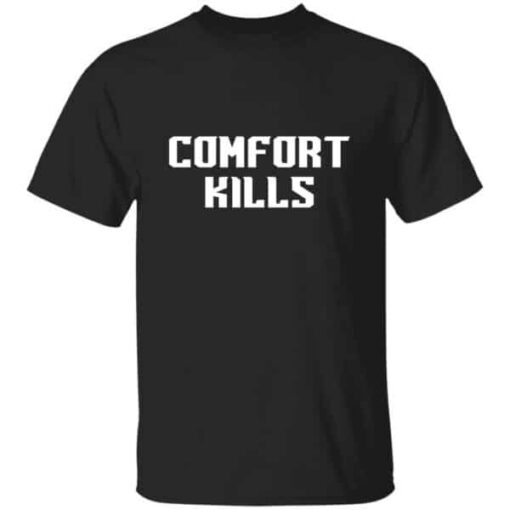 Comfort Kills Motivational T-shirt