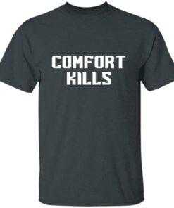 Comfort Kills Motivational T shirt 5