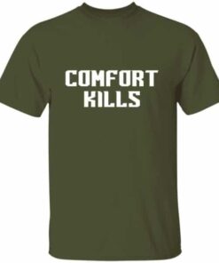 Comfort Kills Motivational T shirt 6