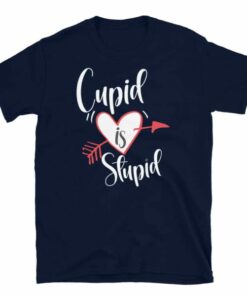 Cupid is Stupid T Shirt 4