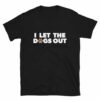 Cute I Let The Dogs Out Paw Print T-Shirt