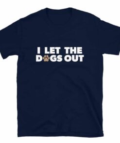 Cute I Let The Dogs Out Paw Print T-Shirt Cute I Let The Dogs Out Paw Print T-Shirt