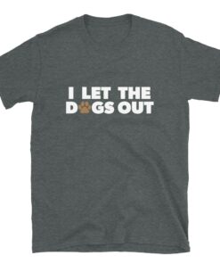Cute I Let The Dogs Out Paw Print T Shirt 3