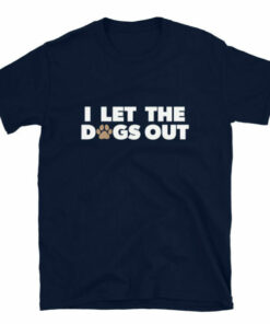 Cute I Let The Dogs Out Paw Print T Shirt 5