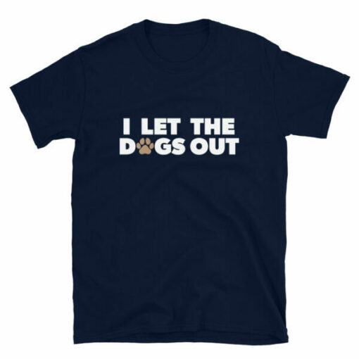 Cute I Let The Dogs Out Paw Print T-Shirt