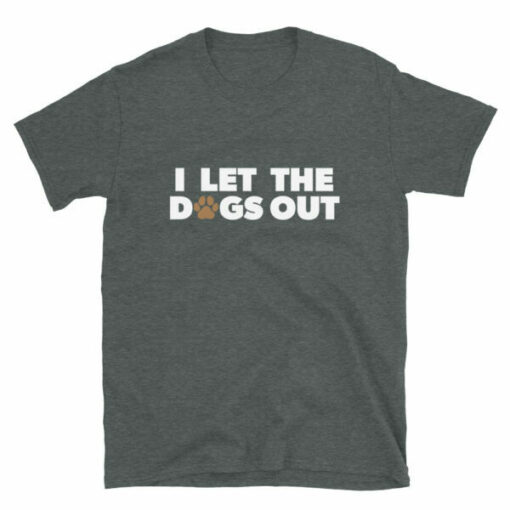 Cute I Let The Dogs Out Paw Print T-Shirt