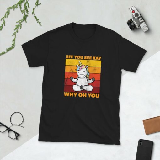 Cute Unicorn Eff You See Kay Why Oh You T-Shirt