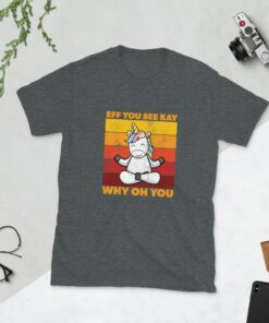 Cute Unicorn Eff You See Kay Why Oh You T Shirt 3
