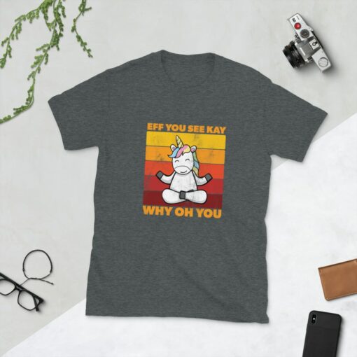 Cute Unicorn Eff You See Kay Why Oh You T-Shirt