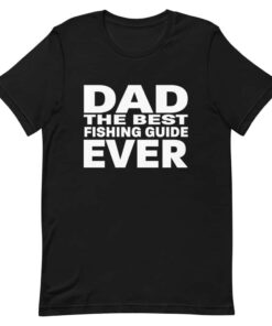 Dad – The best fishing guide ever T-shirt Dad – The best fishing guide ever T-shirt
