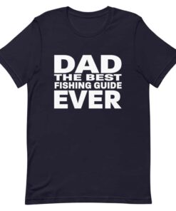 Dad – The best fishing guide ever T-shirt Dad – The best fishing guide ever T-shirt