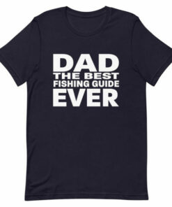Dad The best fishing guide ever T shirt 5