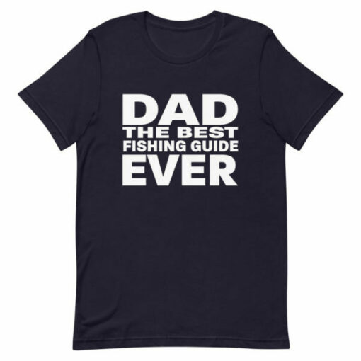 Dad – The best fishing guide ever T-shirt