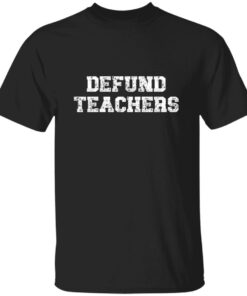 Defund Teachers Distressed T-Shirt Defund Teachers Distressed T-Shirt