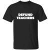 Defund Teachers T-Shirt