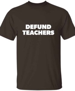 Defund Teachers T-Shirt
