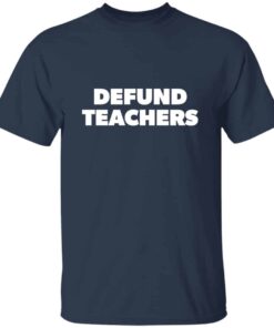 Defund Teachers T Shirt 3