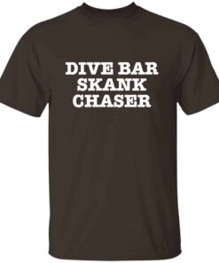 Dive Bar Skank Chaser T-Shirt