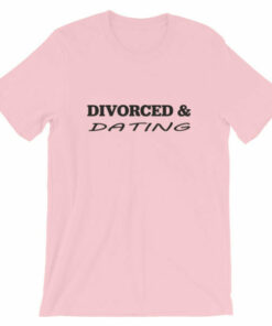 Divorced Dating T Shirt 8