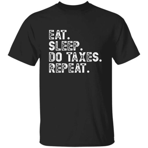 Eat Sleep Do Taxes Repeat T-Shirt