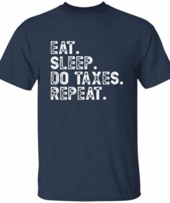 Eat Sleep Do Taxes Repeat T Shirt 2