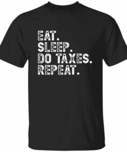 Eat Sleep Do Taxes Repeat T Shirt 3