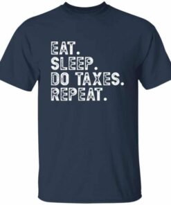 Eat Sleep Do Taxes Repeat T Shirt 4