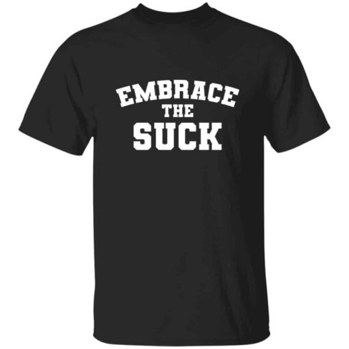 Embrace The Suck T-Shirt