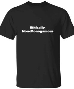 Ethically Non Monogamous T Shirt 1
