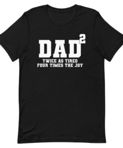 Father’s Day T-shirt – Father of two, tired but joyus