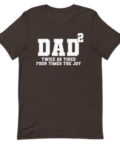 Fathers Day T shirt Father of two tired but joyus 3