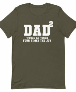 Fathers Day T shirt Father of two tired but joyus 7