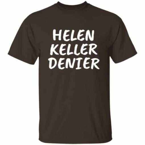 Funny Helen Keller Denier meme t-shirt for men