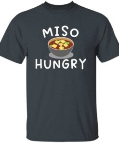Funny miso soup t-shirt miso hungry Japanese food lover t-shirt Funny miso soup t-shirt miso hungry Japanese food lover t-shirt