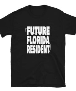 Future Florida Resident – Pro DeSantis 2024 T-shirt Future Florida Resident – Pro DeSantis 2024 T-shirt