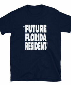 Future Florida Resident Pro DeSantis 2024 T shirt 6