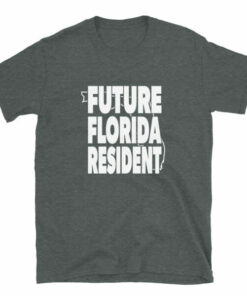 Future Florida Resident Pro DeSantis 2024 T shirt 7