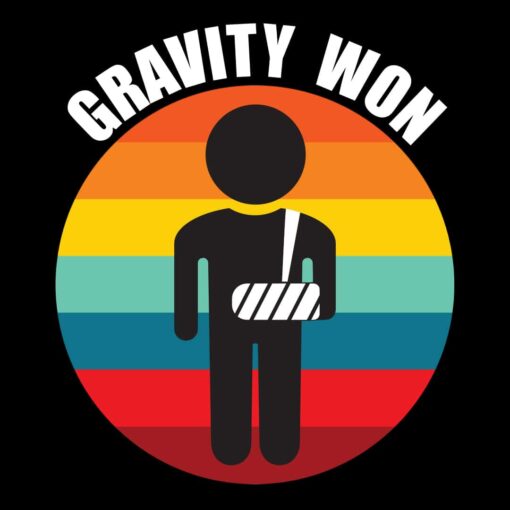 Gravity won broken arm T-shirt