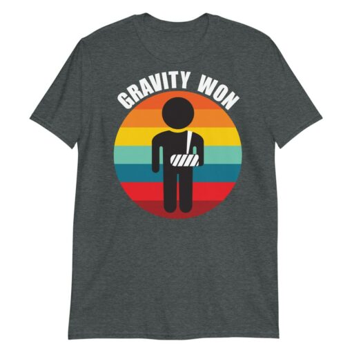 Gravity won broken arm T-shirt