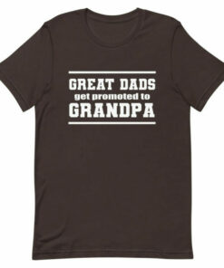 Great dads get promoted to grandpa Fathers Day T shirt 6