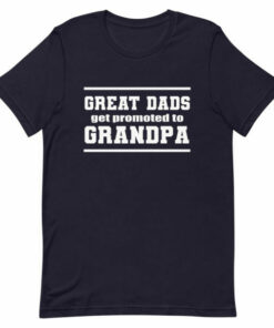 Great dads get promoted to grandpa Fathers Day T shirt 8