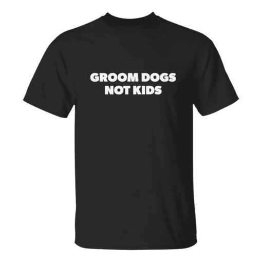 Groom Dogs Not Kids Unisex T-Shirt