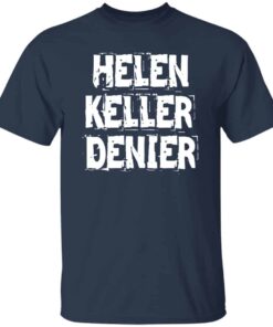 Helen Keller Denier T Shirt 3