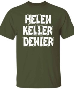Helen Keller Denier T Shirt 4