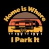 Home is Where I Park It – T-shirt for people that love 5th wheels