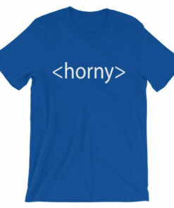 Horny HTML t shirt for web designers that need attention 6
