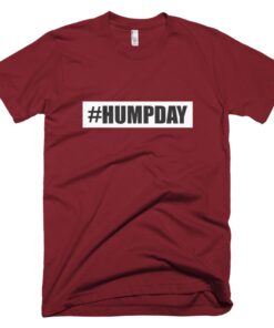 Humpday t shirt for men Get attention when you go out on Wednesdays! 3